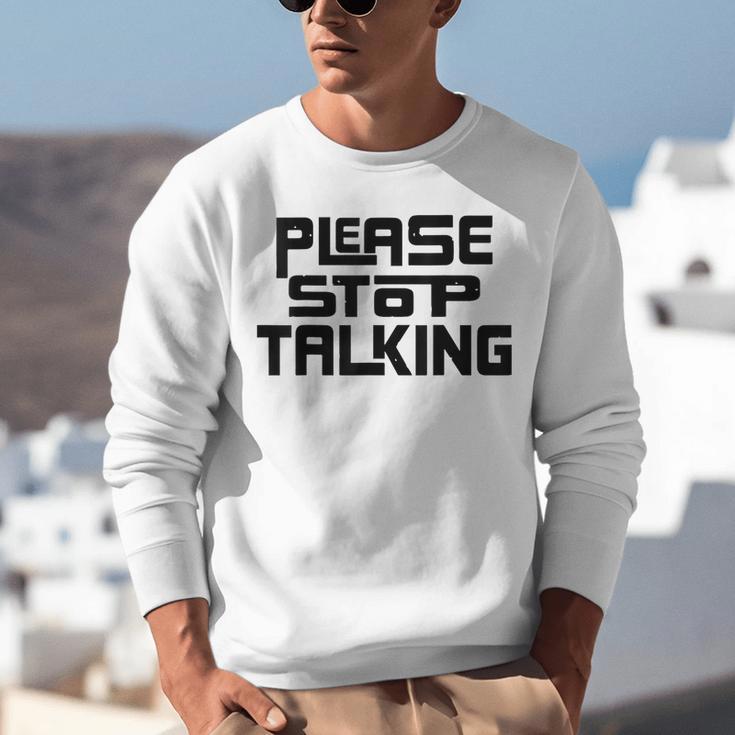 Please Stop Talking Sarcastic Introvert Humor Unisex Sweatshirt Please Stop Talking Sarcastic Introvert Humor Unisex Sweatshirt