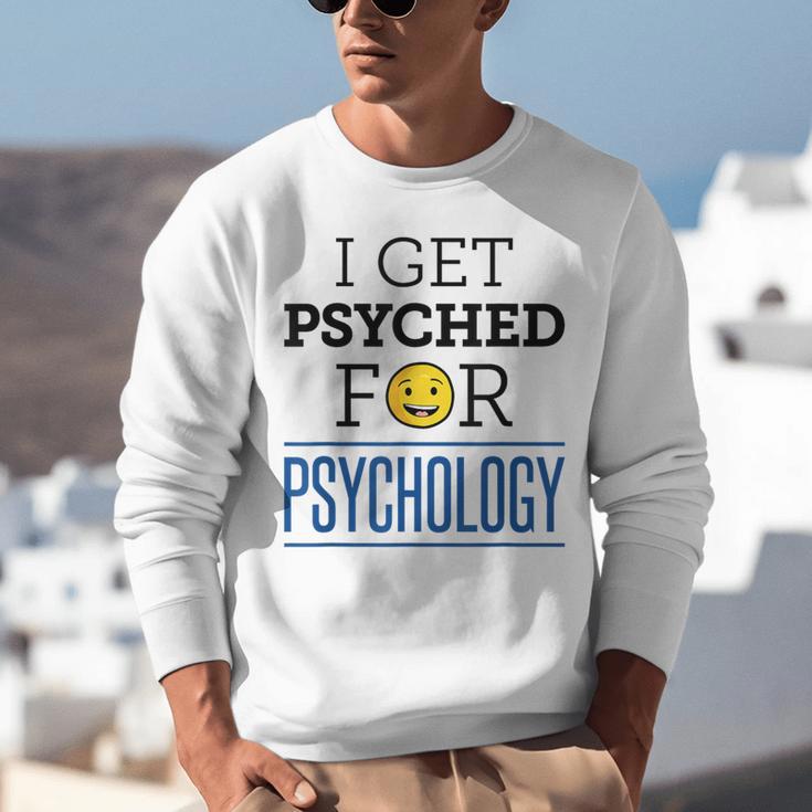 I Get Psyched For Psychology Psychologist Graduation Unisex Sweatshirt