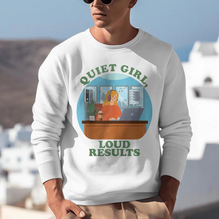 Quiet Girl Loud Results Introvert Office Staff Secretary Unisex Sweatshirt Quiet Girl Loud Results Introvert Office Staff Secretary Unisex Sweatshirt