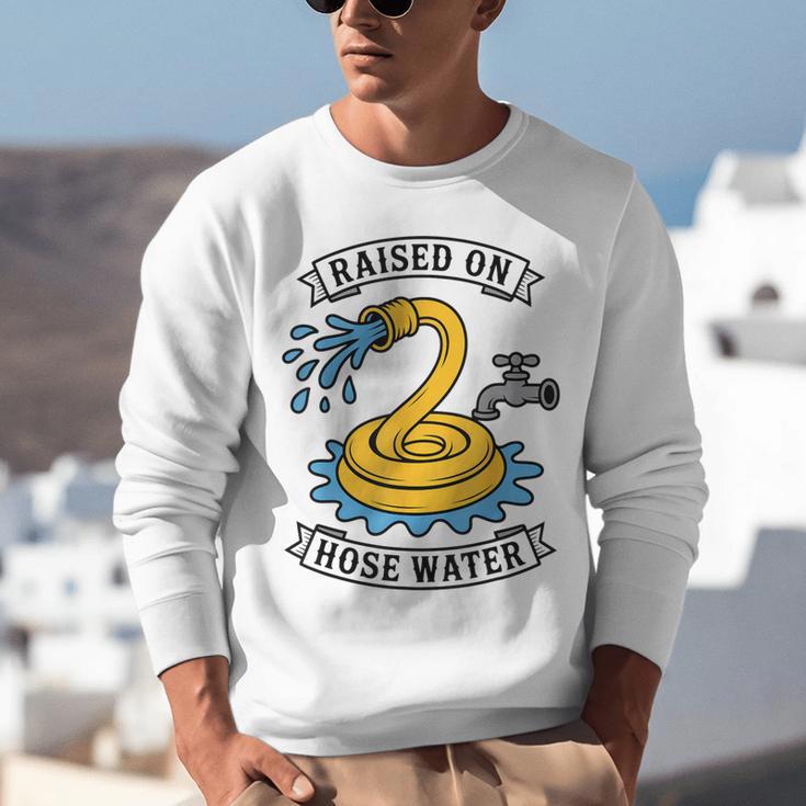 Raised On Hose Water Nostalgia Lovers Summer Vibes Unisex Sweatshirt Raised On Hose Water Nostalgia Lovers Summer Vibes Unisex Sweatshirt