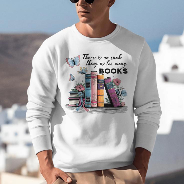 There Is No Such Thing As Too Many Books Reading Librarian Unisex Sweatshirt There Is No Such Thing As Too Many Books Reading Librarian Unisex Sweatshirt