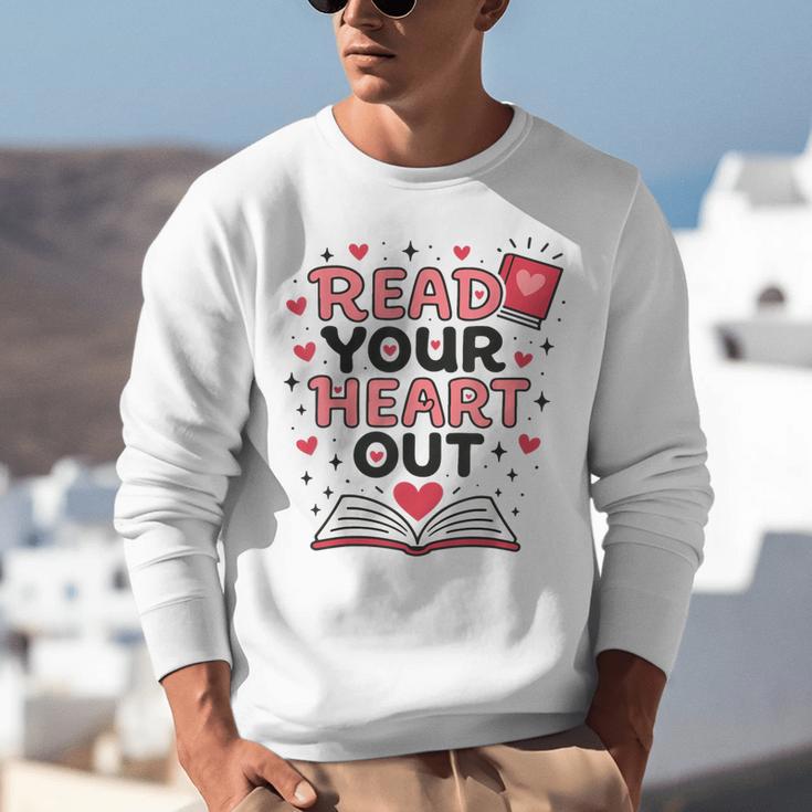 Read Your Heart Out Love Book Valentine Teacher Bookworm Unisex Sweatshirt