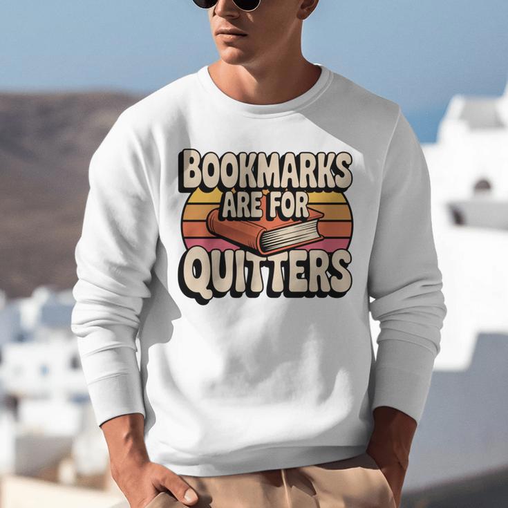 Reading Bookmarks Are For Quitters Reader Book Lovers Unisex Sweatshirt