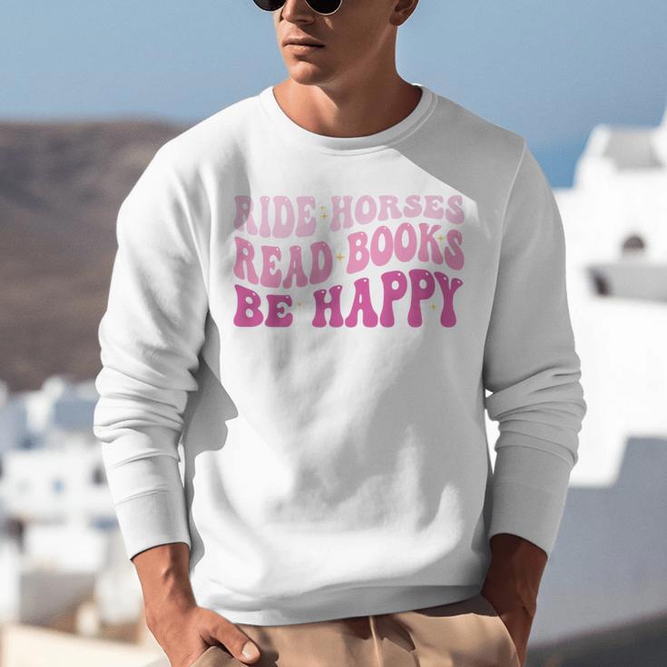 Ride Horses Read Books Be Happy Groovy Book Horse Premium Unisex Sweatshirt Ride Horses Read Books Be Happy Groovy Book Horse Premium Unisex Sweatshirt
