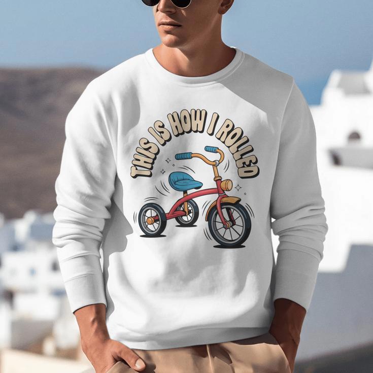 This How I Rolled Retro Tricycle 80s 90s Kid Nostalgia Unisex Sweatshirt
