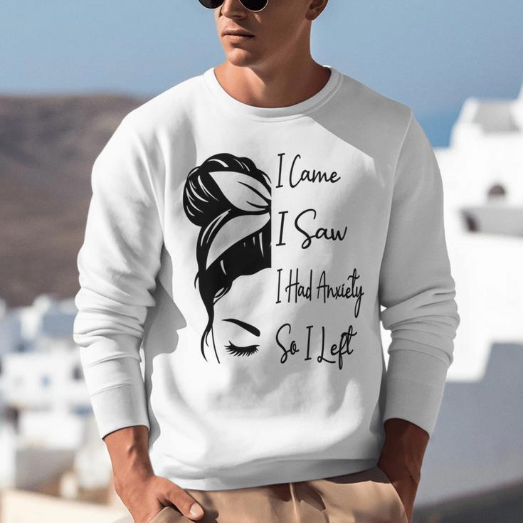 I Came I Saw I Had Anxiety So I Left Messy Bun Introvert Unisex Sweatshirt I Came I Saw I Had Anxiety So I Left Messy Bun Introvert Unisex Sweatshirt