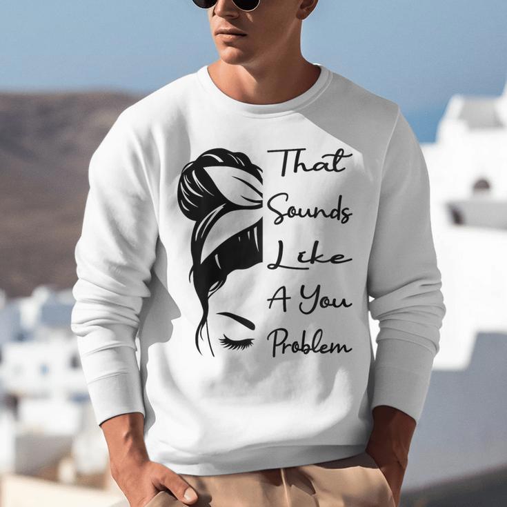 That Sounds Like A You Problem Messy Bun Introvert Raglan Baseball Tee Unisex Sweatshirt That Sounds Like A You Problem Messy Bun Introvert Raglan Baseball Tee Unisex Sweatshirt