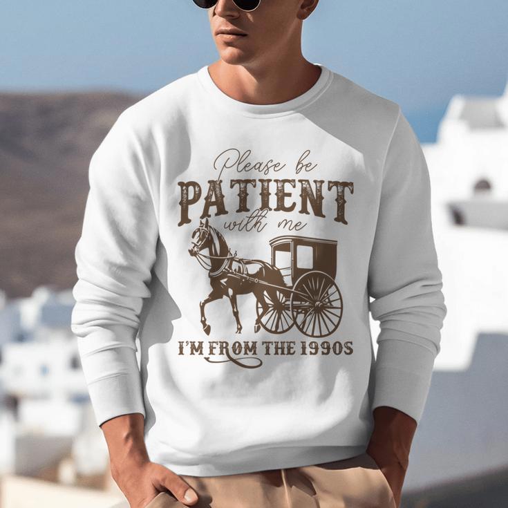 Vintage Please Be Patient With Me I'm From The 1900s On Back Unisex Sweatshirt Vintage Please Be Patient With Me I'm From The 1900s On Back Unisex Sweatshirt