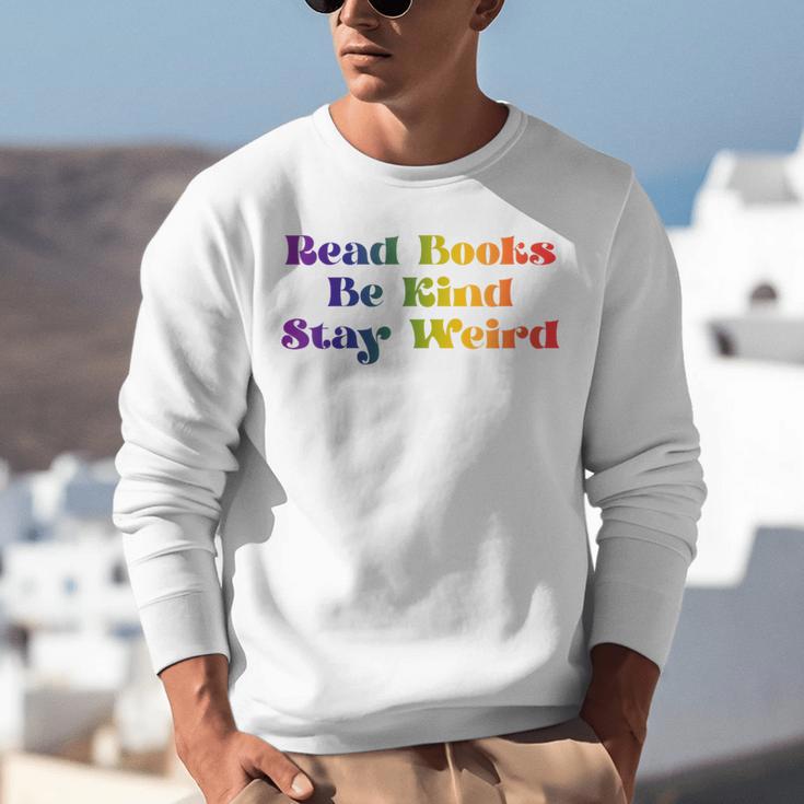 Women's Read Books Be Kind Stay Weird Book Lover Rainbow Unisex Sweatshirt
