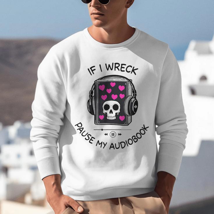 If I Wreck Pause My Audiobook Lover Reader Book-Club Women Unisex Sweatshirt If I Wreck Pause My Audiobook Lover Reader Book-Club Women Unisex Sweatshirt