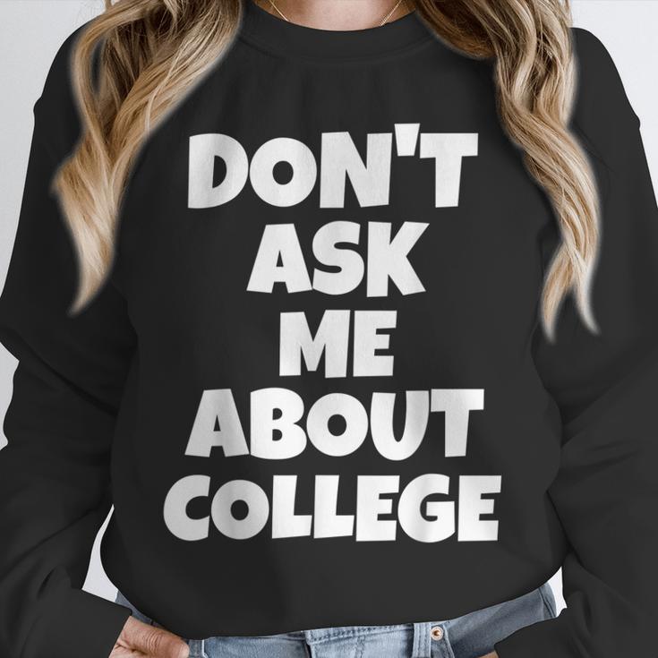 2023 GRADUATION GIFT DON'T ASK ME ABOUT COLLEGE Unisex Sweatshirt