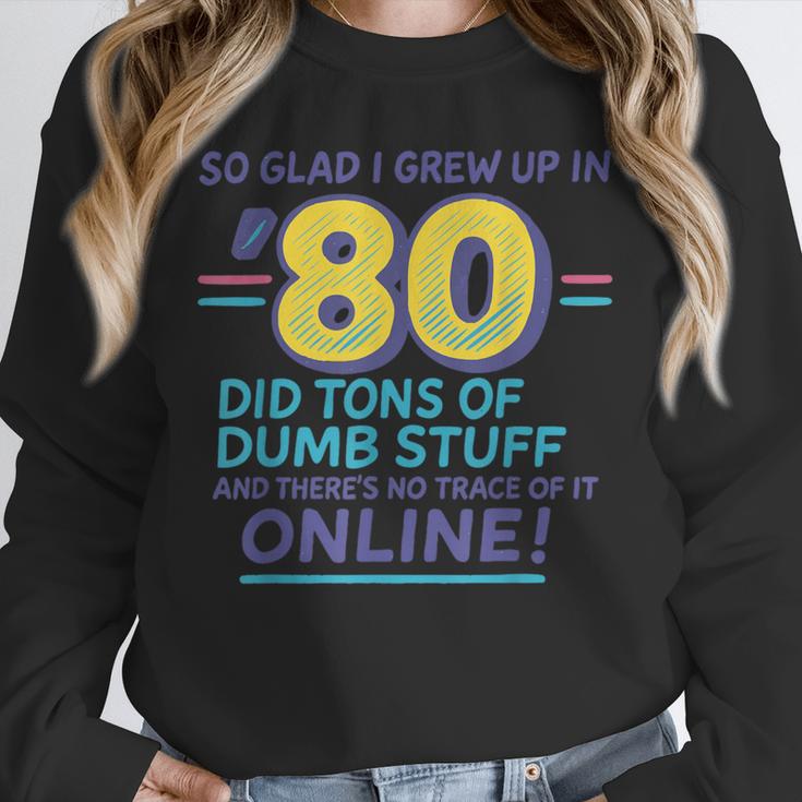 80s Nostalgia Retro Humor So Glad I Grew Up In The 80s Unisex Sweatshirt
