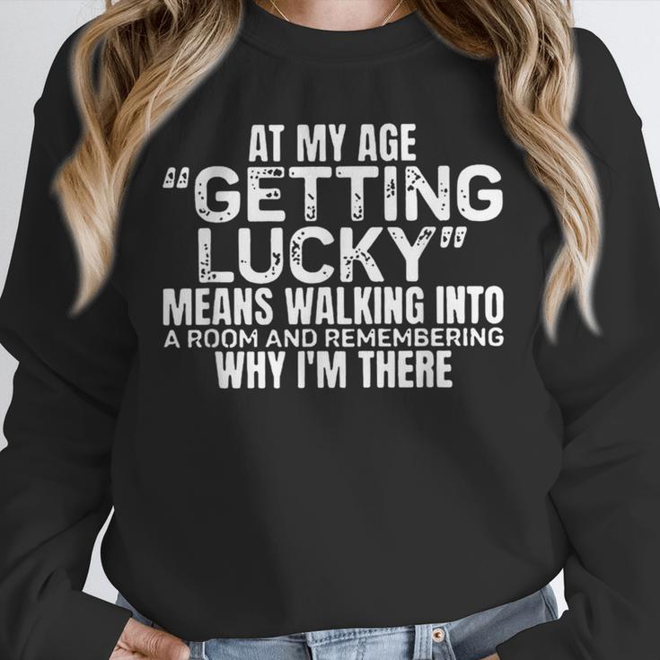 At My Age Getting Lucky Means Aging Memory Unisex Sweatshirt