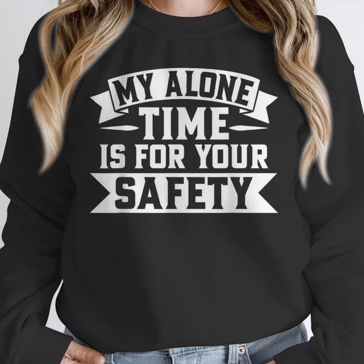 My Alone Time Is For Your Safety Introvert Unisex Sweatshirt My Alone Time Is For Your Safety Introvert Unisex Sweatshirt