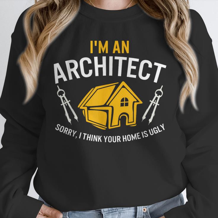 Architect Sorry Your Home Is Ugly Graduation Architecture Unisex Sweatshirt