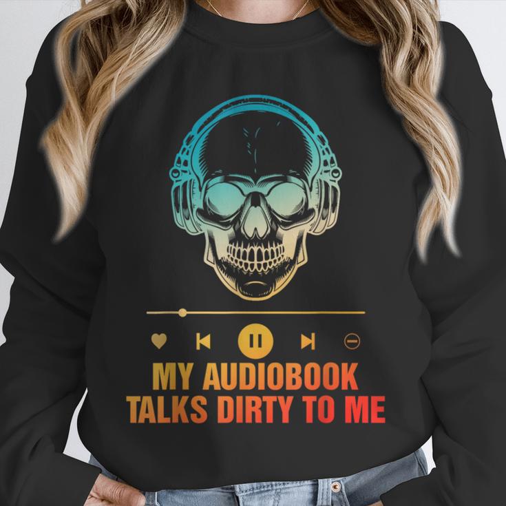 Audiobook Reader Smut Book My Audiobooks Talks Dirty To Me Unisex Sweatshirt