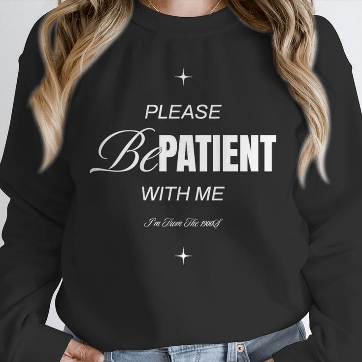 On Back Please Be Patient With Me I'm From The 1900S Unisex Sweatshirt