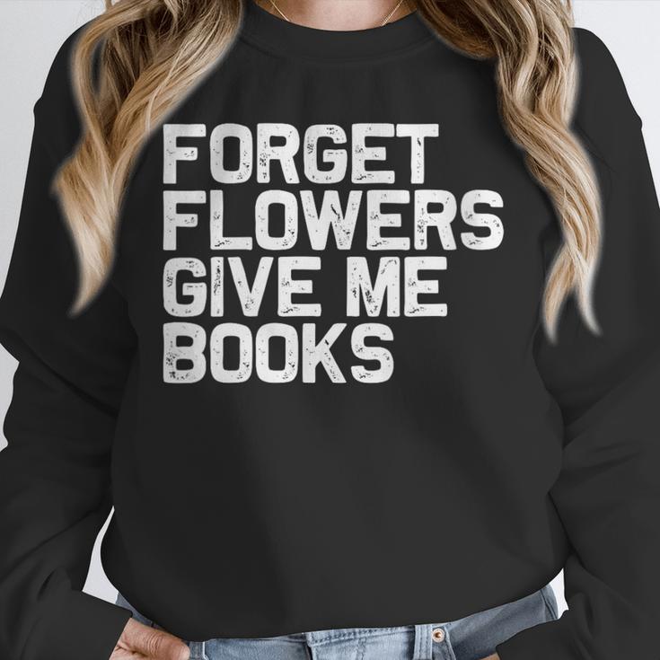 Book Lover Forget Flowers Give Me Books Unisex Sweatshirt