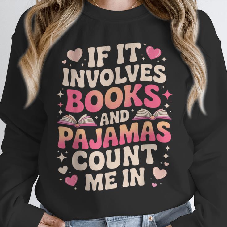 Book Pajamas For Women If It Involves Books And Pajamas Unisex Sweatshirt