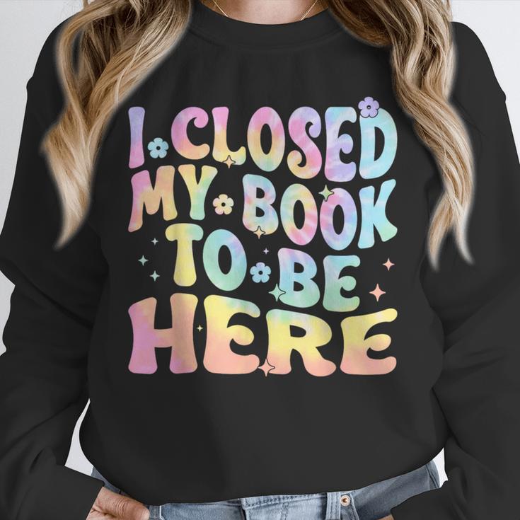 Book Readers I Closed My Book To Be Here Unisex Sweatshirt