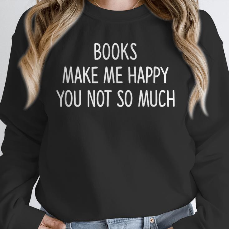 Books Make Me Happy You Not So Much Unisex Sweatshirt
