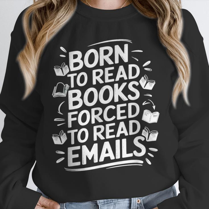 Born To Read Books Forced To Read Emails Bookish Unisex Sweatshirt Born To Read Books Forced To Read Emails Bookish Unisex Sweatshirt