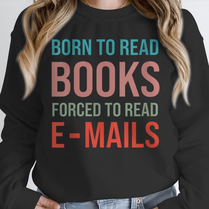 Born To Read Books Forced To Read Emails Reading Bookish Unisex Sweatshirt