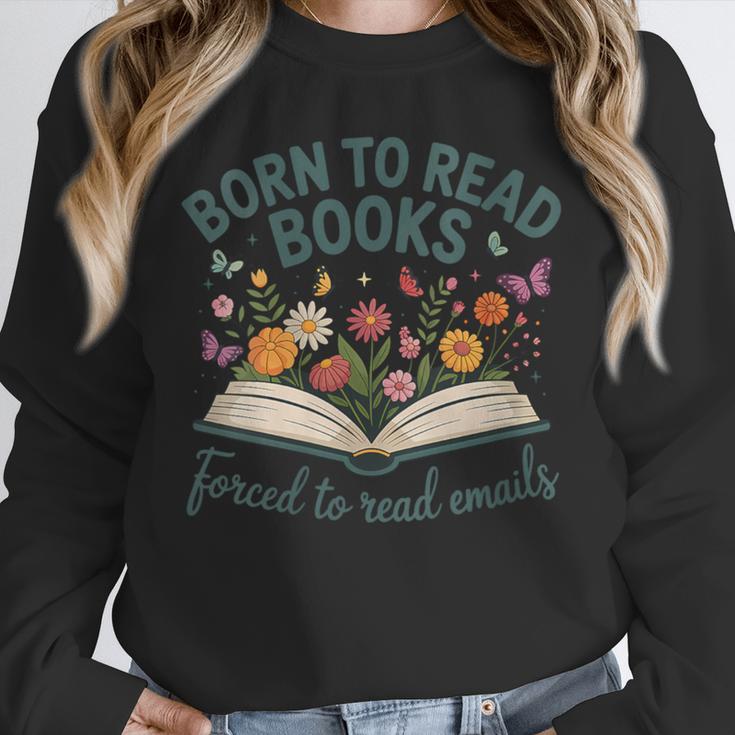 Born To Read Books Forced To Read Emails Unisex Sweatshirt