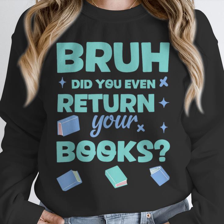Bruh Did You Even Return Your Books Librarian Library Unisex Sweatshirt Bruh Did You Even Return Your Books Librarian Library Unisex Sweatshirt