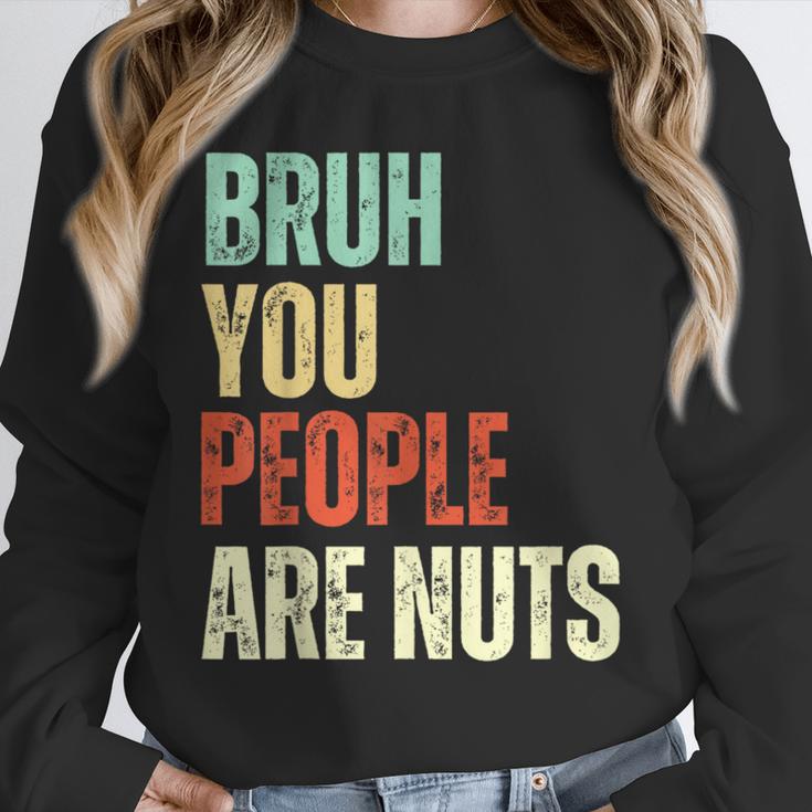 Bruh You People Are Nuts Introvert Saying Mean Unisex Sweatshirt