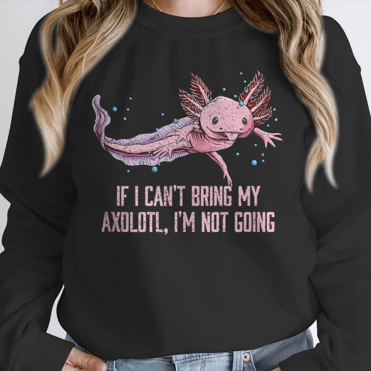 If I Cant Bring My Axolotl Im Not Going Salamander Introvert Unisex Sweatshirt If I Cant Bring My Axolotl Im Not Going Salamander Introvert Unisex Sweatshirt
