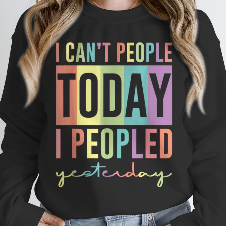 I Can't People Today I Peopled Yesterday Introvert Life Unisex Sweatshirt