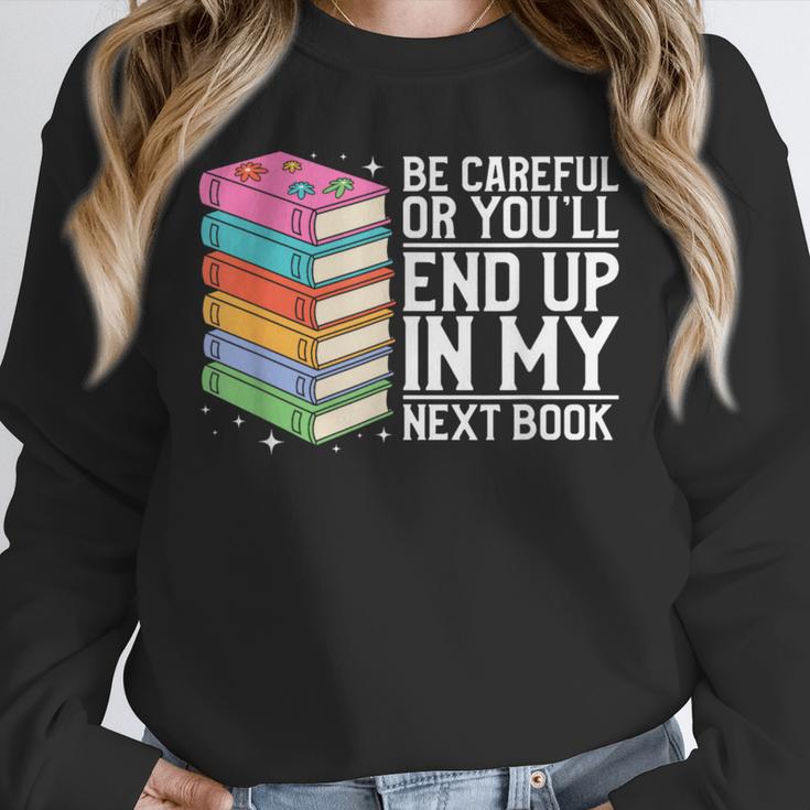 Be Careful Or You'Ll End Up In My Next Book Unisex Sweatshirt Be Careful Or You'Ll End Up In My Next Book Unisex Sweatshirt