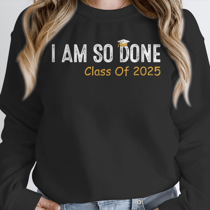 Class Of 2025 I Am So Done Graduation For Him Her Women Men Unisex Sweatshirt