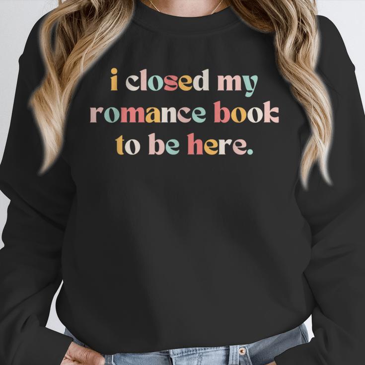 Cute I Closed My Romance Book To Be Here Funny Reading Joke Unisex Sweatshirt