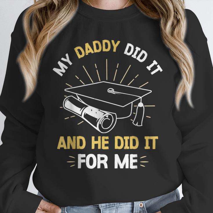 My Daddy Did It And He Did It For Me Graduation Graduate Dad Unisex Sweatshirt