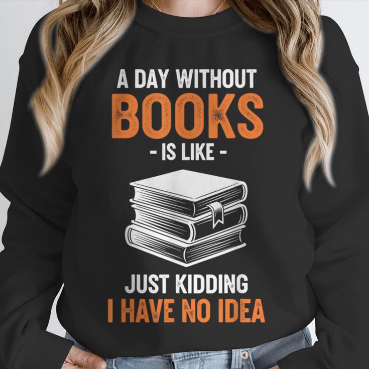 A Day Without Books Is Like Just Kidding I Have No Idea Unisex Sweatshirt