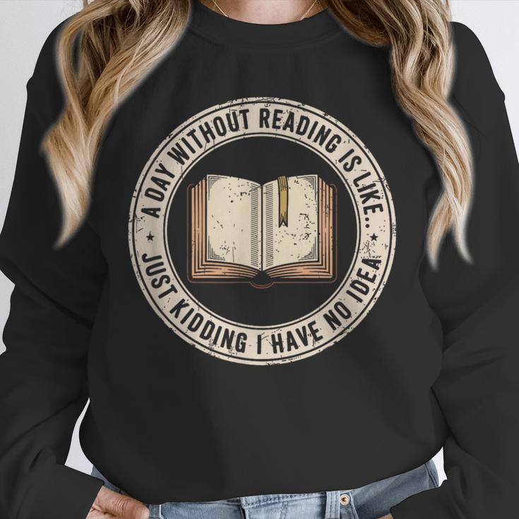 A Day Without Reading Is Like Just Kidding Book Lover Unisex Sweatshirt