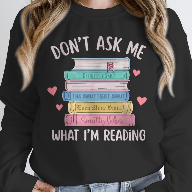 Don't Ask Me What I'm Reading Bookish Smutt Reader Unisex Sweatshirt