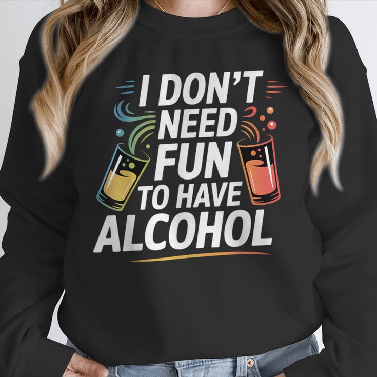 I Don't Need Fun To Have Alcohol Introvert Party Drink Unisex Sweatshirt