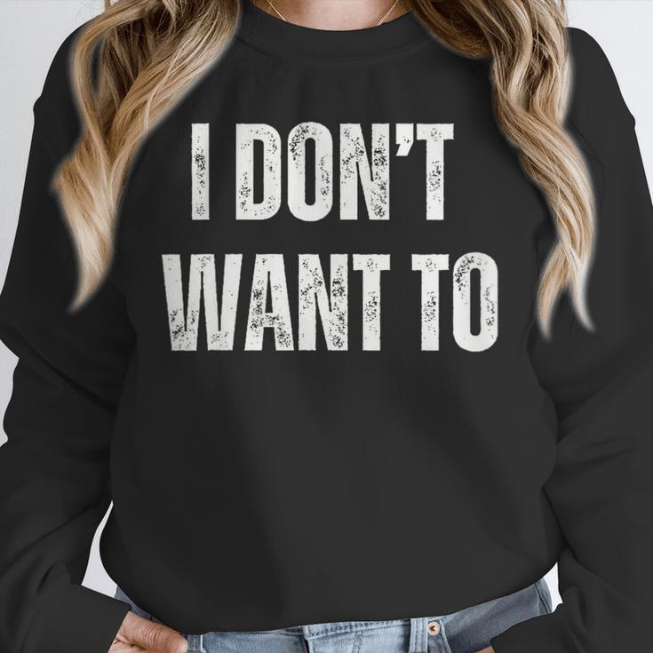 I Don't Want To Sarcastic Anti Social Introvert Unisex Sweatshirt I Don't Want To Sarcastic Anti Social Introvert Unisex Sweatshirt