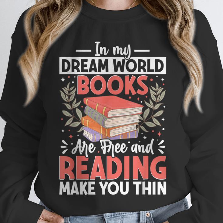 In My Dream World Books Are Free And Reading Make You Unisex Sweatshirt