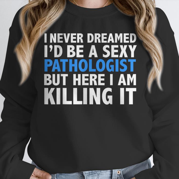 Never Dreamed I'd Be a Sexy Pathologist Pathology Graduation Unisex Sweatshirt