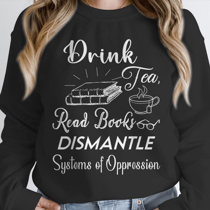 Drink Tea Read Books Dismantle Systems Of Oppression Unisex Sweatshirt