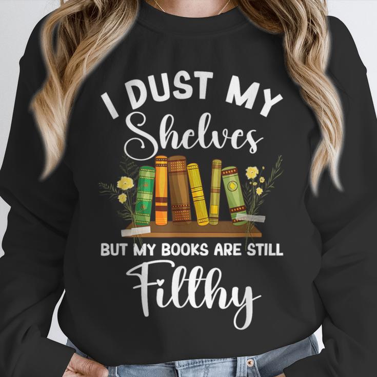 I Dust My Shelves But My Books Are Still Filthy Smut Book Unisex Sweatshirt I Dust My Shelves But My Books Are Still Filthy Smut Book Unisex Sweatshirt