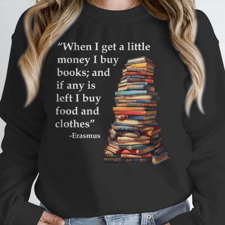 Erasmus When I Have Money I Buy Books Unisex Sweatshirt