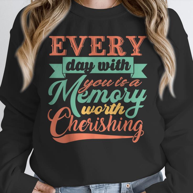Everyday With You Is a Memory Worth Cherishing Designn Unisex Sweatshirt Everyday With You Is a Memory Worth Cherishing Designn Unisex Sweatshirt
