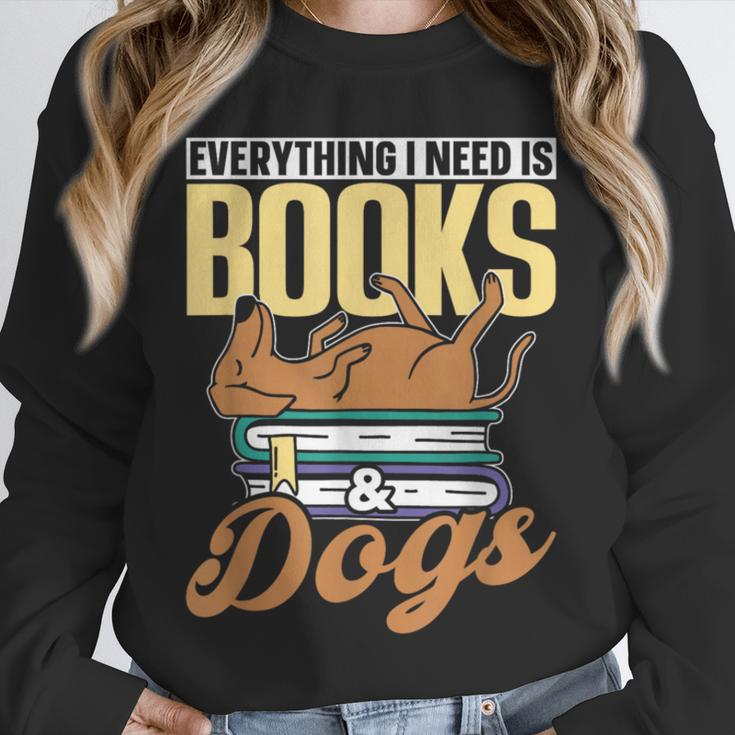 Everything I Need Is Books & Dogs Reader Book Read Reading Unisex Sweatshirt