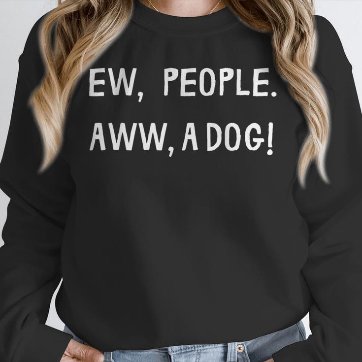 Ew People Aww A Dog Introvert Funny Antisocial Design For Men Women Unisex Sweatshirt Ew People Aww A Dog Introvert Funny Antisocial Design For Men Women Unisex Sweatshirt