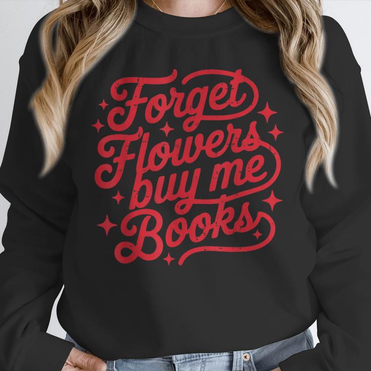 Forget Flowers Buy Me Books Valentine Bookish Book Lover Unisex Sweatshirt